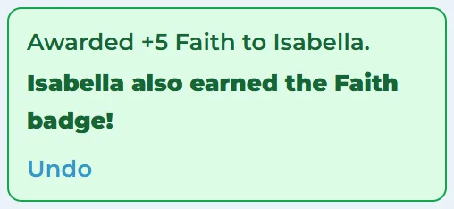 After an award: “Awarded +5 Faith to Isabella. Isabella also earned the Faith badge!”, with Undo.